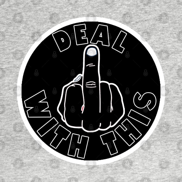 Deal With This Middle Finger by  The best hard hat stickers 